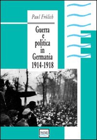 Guerra e politica in Germania. 1914-1918 - Librerie.coop