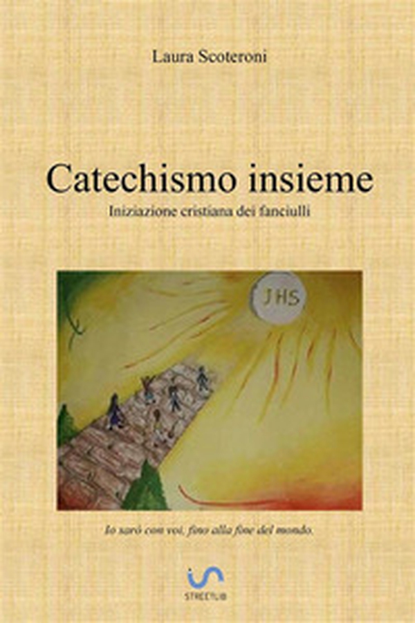 Catechismo Insieme. Iniziazione cristiana dei fanciulli - Librerie.coop Catechismo Insieme. Iniziazione cristiana dei fanciulli - Librerie.coop