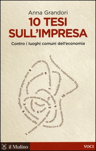 10 tesi sull'impresa. Contro i luoghi comuni dell'economia - Librerie.coop