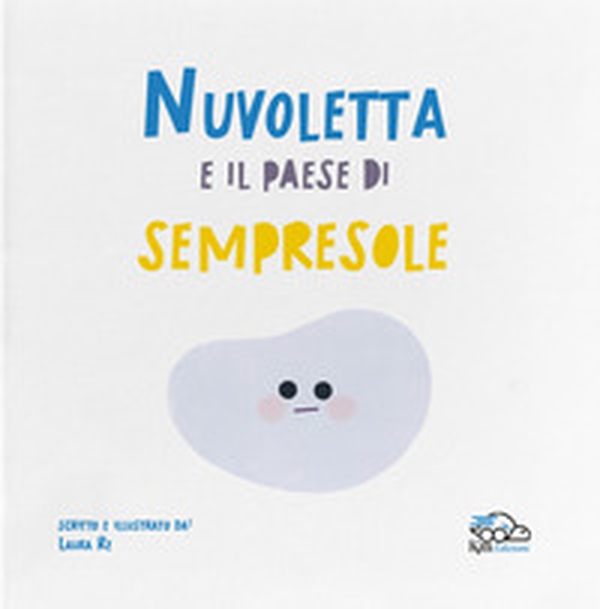 Nuvoletta e il paese di Sempresole - Librerie.coop Nuvoletta e il paese di Sempresole - Librerie.coop