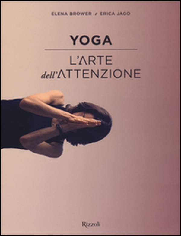 Yoga. L'arte dell'attenzione - Librerie.coop Yoga. L'arte dell'attenzione - Librerie.coop