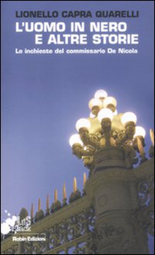 L'uomo in nero e altre storie. Le inchiese del commissario De Nicola - Librerie.coop L'uomo in nero e altre storie. Le inchiese del commissario De Nicola - Librerie.coop