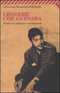 Leggere Che Guevara. Scritti su politica e rivoluzione - Librerie.coop Leggere Che Guevara. Scritti su politica e rivoluzione - Librerie.coop
