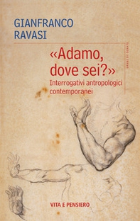 «Adamo, dove sei?». Interrogativi antropologici contemporanei - Librerie.coop