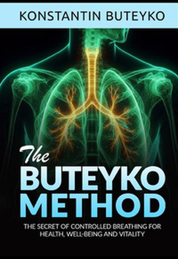 The buteyko method. The secret of controlled breathing for health, well-being and vitality - Librerie.coop The buteyko method. The secret of controlled breathing for health, well-being and vitality - Librerie.coop
