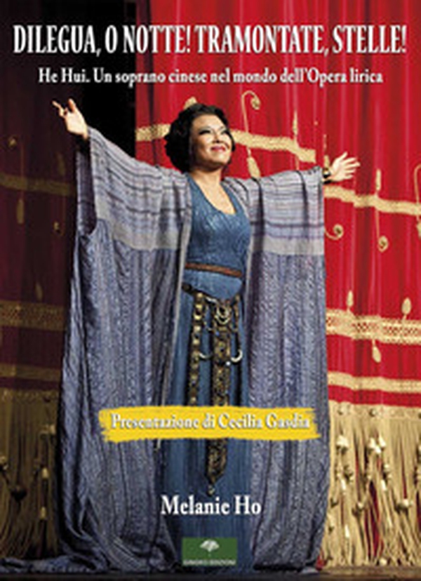 Dilegua, o notte! Tramontate, stelle! He Hui. Un soprano cinese nel mondo dell'opera lirica - Librerie.coop Dilegua, o notte! Tramontate, stelle! He Hui. Un soprano cinese nel mondo dell'opera lirica - Librerie.coop