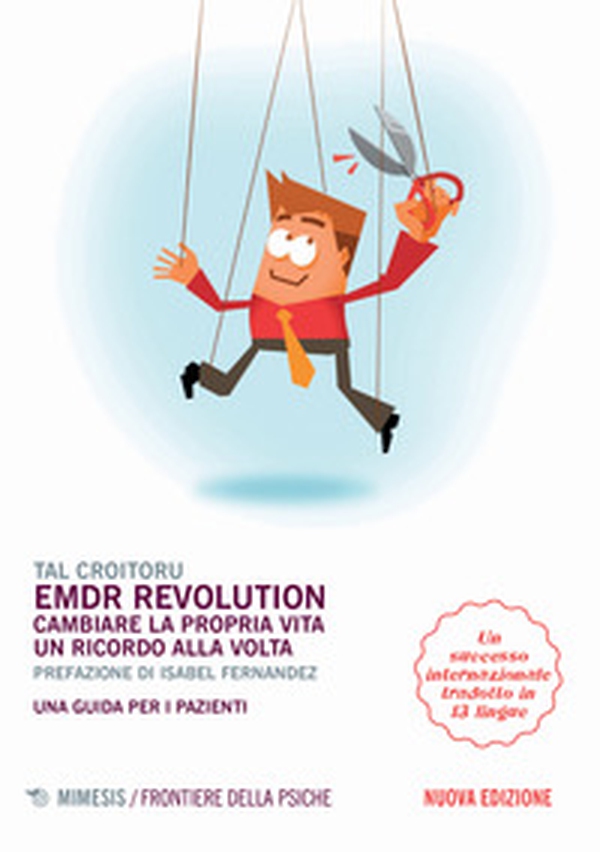 EMDR revolution. Cambiare la propria vita un ricordo alla volta. Una guida per i pazienti - Librerie.coop EMDR revolution. Cambiare la propria vita un ricordo alla volta. Una guida per i pazienti - Librerie.coop