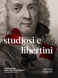 Studiosi e libertini. Il Settecento nella città di Giorgione - Librerie.coop