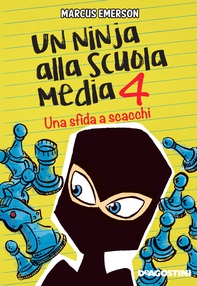 Un ninja alla scuola media. Una sfida a scacchi - Librerie.coop