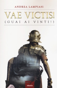 Vae victis! (Guai ai vinti!) - Librerie.coop