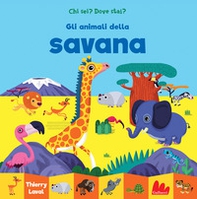 Gli animali della savana. Chi sei? Dove stai? - Librerie.coop