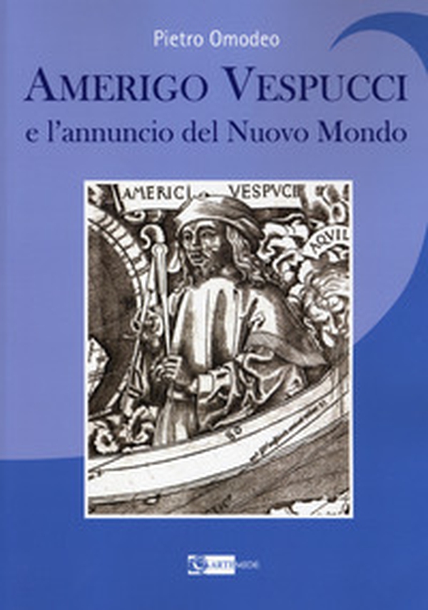 Amerigo Vespucci e l'annuncio del nuovo mondo - Librerie.coop Amerigo Vespucci e l'annuncio del nuovo mondo - Librerie.coop