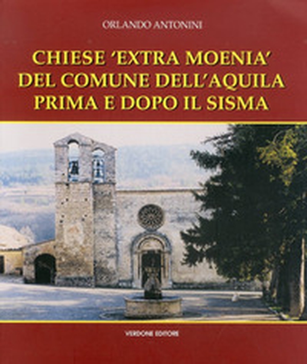 Chiese «Extra Moenia» del comune dell'Aquila prima e dopo il sisma - Librerie.coop Chiese «Extra Moenia» del comune dell'Aquila prima e dopo il sisma - Librerie.coop