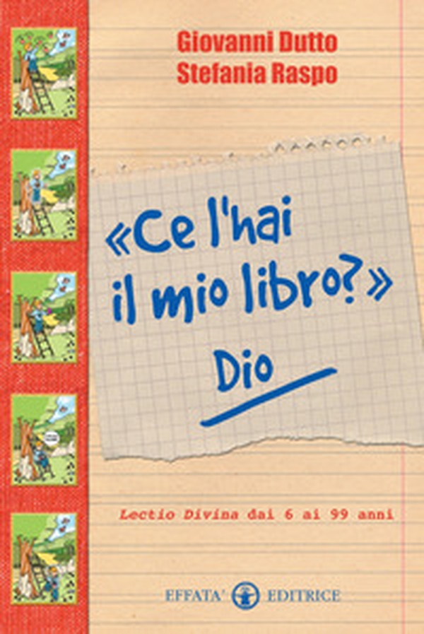 «Ce l'hai il mio libro?» Dio. Lectio divina dai 6 ai 99 anni - Librerie.coop «Ce l'hai il mio libro?» Dio. Lectio divina dai 6 ai 99 anni - Librerie.coop