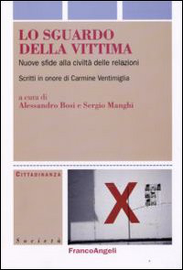 Lo sguardo della vittima. Nuove sfide alla civiltà delle relazioni. Scritti in onore di Carmine Ventimiglia - Librerie.coop Lo sguardo della vittima. Nuove sfide alla civiltà delle relazioni. Scritti in onore di Carmine Ventimiglia - Librerie.coop