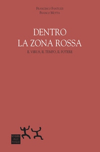 Dentro la zona rossa. Virus, il tempo, il potere - Librerie.coop Dentro la zona rossa. Virus, il tempo, il potere - Librerie.coop