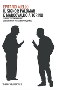 Il signor Palomar e Marcovaldo a Torino. 51 fumetti senza figure (una cronaca degli anni Cinquanta) - Librerie.coop