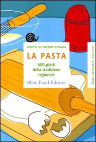 La pasta. 600 piatti della tradizione regionale - Librerie.coop