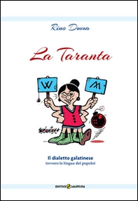 La Taranta. Il dialetto galatinese (ovvero la lingua del popolo) - Librerie.coop