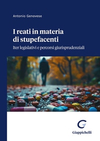 I reati in materia di stupefacenti. Iter legislativi e percorsi giurisprudenziali - Librerie.coop I reati in materia di stupefacenti. Iter legislativi e percorsi giurisprudenziali - Librerie.coop