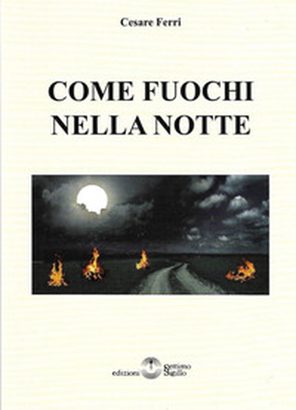 Come fuochi nella notte - Librerie.coop Come fuochi nella notte - Librerie.coop