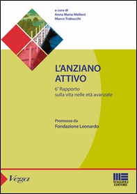 L'anziano attivo. 6° Rapporto sulla vita nelle età avanzate - Librerie.coop
