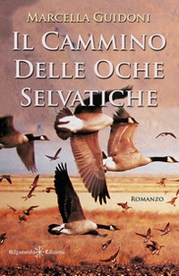 Il cammino delle oche selvatiche - Librerie.coop
