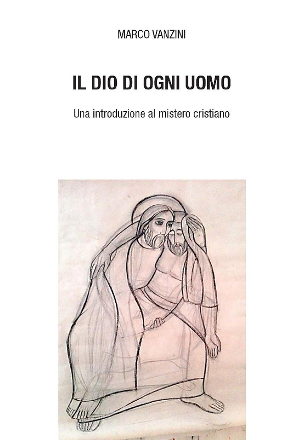 Il Dio di ogni uomo - Librerie.coop Il Dio di ogni uomo - Librerie.coop