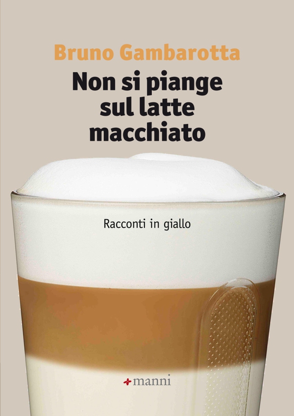 Non si piange sul latte macchiato. Racconti in giallo - Librerie.coop Non si piange sul latte macchiato. Racconti in giallo - Librerie.coop