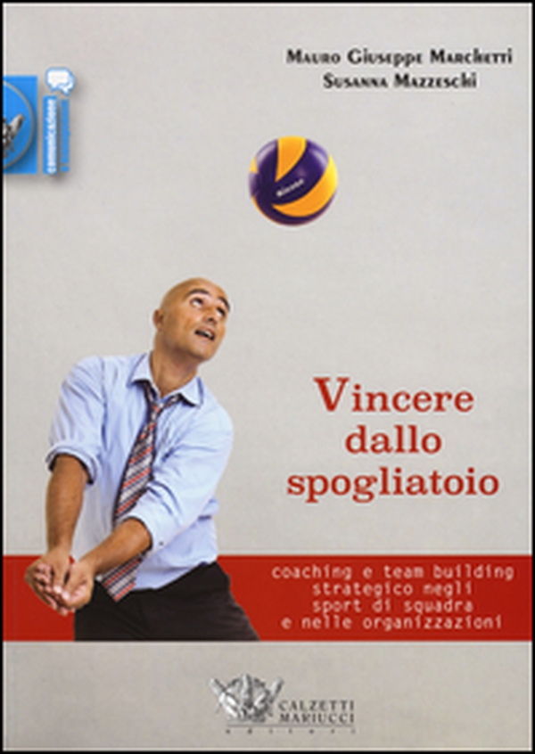 Vincere dallo spogliatoio. Coaching e team building strategico negli sport di squadra e nelle organizzazioni - Librerie.coop Vincere dallo spogliatoio. Coaching e team building strategico negli sport di squadra e nelle organizzazioni - Librerie.coop
