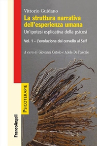 La struttura narrativa dell'esperienza umana. Un'ipotesi esplicativa della psicosi - Vol. 1 - Librerie.coop