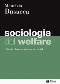 Sociologia del welfare. Politiche, lavoro e mutamento sociale - Librerie.coop