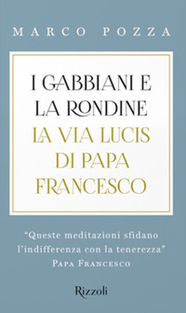 I gabbiani e la rondine. La Via Lucis di papa Francesco - Librerie.coop I gabbiani e la rondine. La Via Lucis di papa Francesco - Librerie.coop