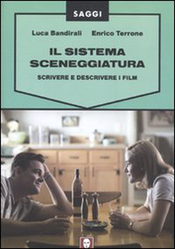 Il sistema sceneggiatura. Scrivere e descrivere i film - Librerie.coop Il sistema sceneggiatura. Scrivere e descrivere i film - Librerie.coop