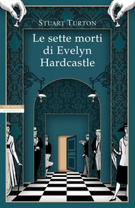 Le sette morti di Evelyn Hardcastle - Librerie.coop Le sette morti di Evelyn Hardcastle - Librerie.coop