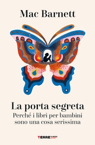 La porta segreta. Perché i libri per bambini sono una cosa serissima - Librerie.coop La porta segreta. Perché i libri per bambini sono una cosa serissima - Librerie.coop