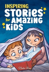 Inspiring stories for amazing kids. A motivational book full of magic and adventures about courage, self-confidence and the importance of believing in your dreams - Librerie.coop