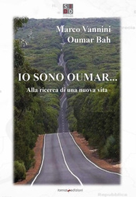 Io sono Oumar. Alla ricerca di una nuova vita - Librerie.coop Io sono Oumar. Alla ricerca di una nuova vita - Librerie.coop