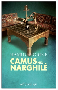 Camus nel narghilè - Librerie.coop Camus nel narghilè - Librerie.coop