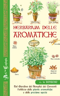 Herbarium delle aromatiche. Dal giardino dei semplici dei conventi, l'utilizzo delle piante aromatiche e delle preziose spezie - Librerie.coop Herbarium delle aromatiche. Dal giardino dei semplici dei conventi, l'utilizzo delle piante aromatiche e delle preziose spezie - Librerie.coop