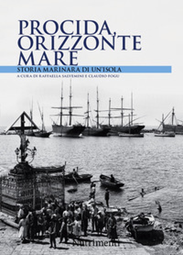Procida orizzonte mare. Storia marinara di un'isola - Librerie.coop Procida orizzonte mare. Storia marinara di un'isola - Librerie.coop