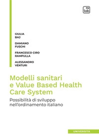Modelli sanitari e value based health care system. Possibilità di sviluppo nell'ordinamento italiano - Librerie.coop Modelli sanitari e value based health care system. Possibilità di sviluppo nell'ordinamento italiano - Librerie.coop