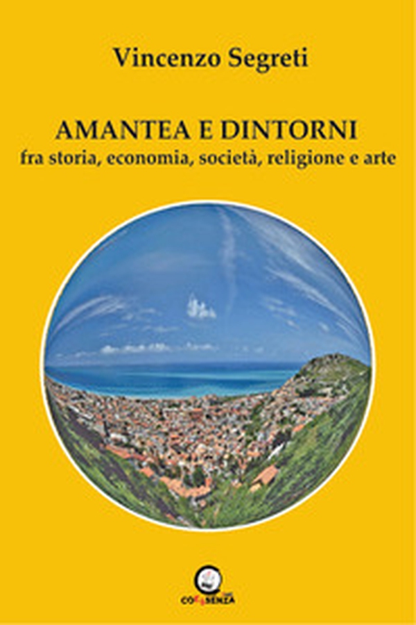 Amantea e dintorni. Fra storia, economia, società, religione e arte - Librerie.coop Amantea e dintorni. Fra storia, economia, società, religione e arte - Librerie.coop