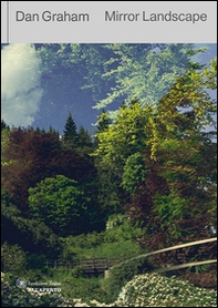 Dan Graham. Mirror landscape - Librerie.coop