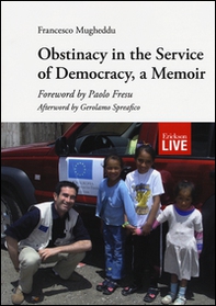 Obstinacy in the service of democracy, a memoir - Librerie.coop