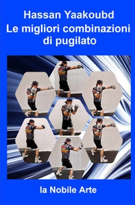 Le migliori combinazioni di pugilato. La nobile arte - Librerie.coop