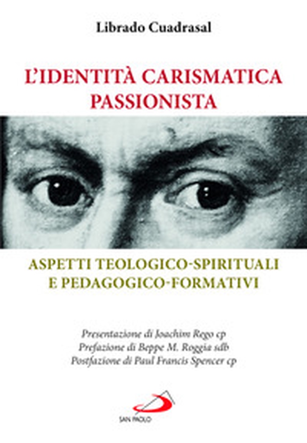 L'identità carismatica passionista. Aspetti teologico-spirituali e pedagogico-formativi - Librerie.coop L'identità carismatica passionista. Aspetti teologico-spirituali e pedagogico-formativi - Librerie.coop