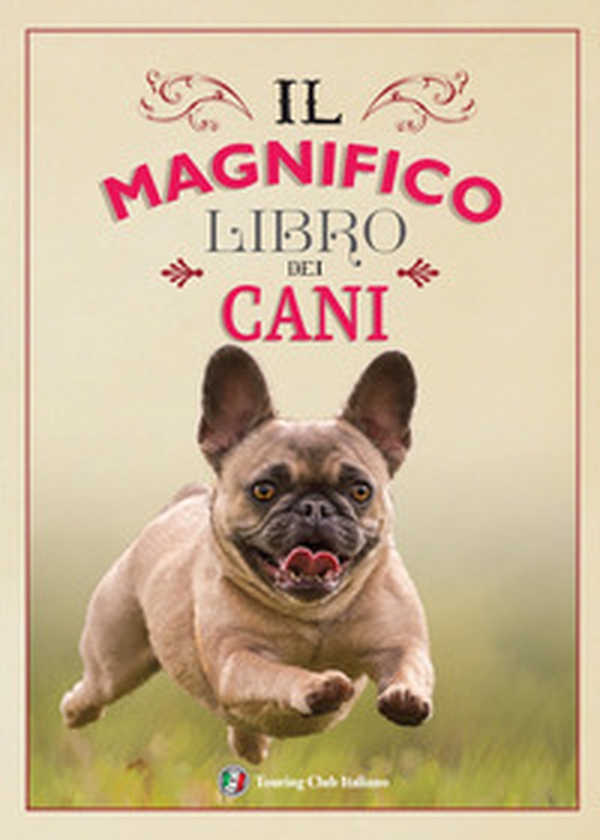 Il magnifico libro dei cani - Librerie.coop