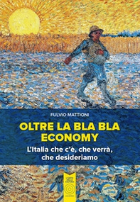 Oltre la bla bla economy. L'italia che c'è, che verrà, che desideriamo - Librerie.coop