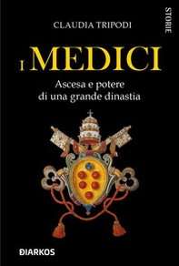 I Medici. Ascesa e potere di una grande dinastia - Librerie.coop